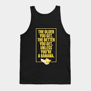 The Older You Get Tank Top